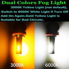 Load image into Gallery viewer, 1PCS Yellow White Dual Colors Switchback H11 H8 H9 9005 HB3 9006 HB4 H7 H1 H3 H27 880 881 LED Car Fog Lights Bulb Auto Foglamp